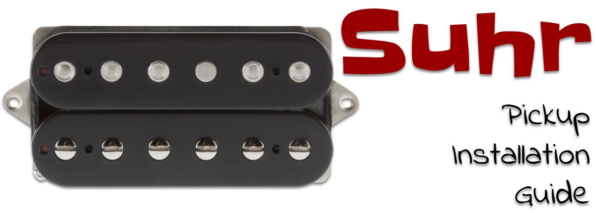 Suhr Pickup Installation Guide