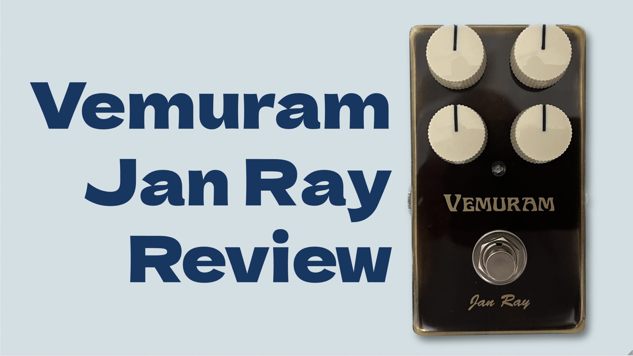 Vemuram Jan Ray Review - Humbucker Soup